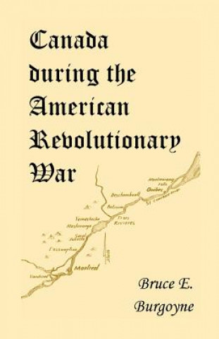 Knjiga Canada During the American Revolutionary War Bruce E Burgoyne