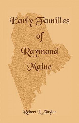 Buch Early Families of Raymond, Maine Robert L Taylor