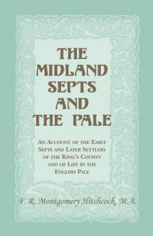 Kniha Midland Septs and the Pale F R Montgomery Hitchcock