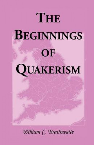 Kniha Beginnings of Quakerism William C Braithwaite