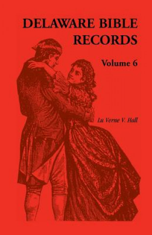 Carte Delaware Bible Records, Volume 6 Luverne V Hall