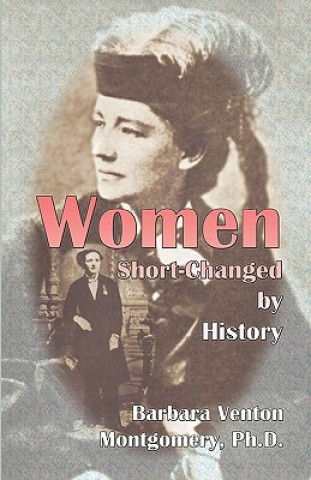 Kniha Women Short-Changed by History Barbara Venton Montgomery