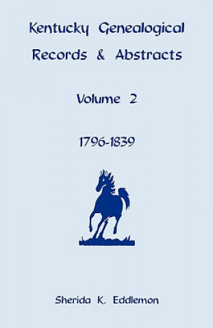 Kniha Kentucky Genealogical Records & Abstracts, Volume 2 Sherida K Eddlemon