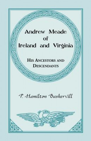 Buch Andrew Meade of Ireland and Virginia P Hamilton Baskerville