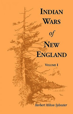 Kniha Indian Wars of New England, Volume 1 Herbert M Sylvester