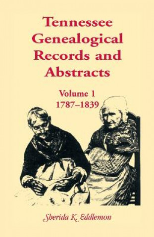 Kniha Tennessee Genealogical Records and Abstracts, Volume 1 Sherida K Eddlemon