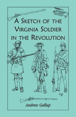 Carte Sketch of the Virginia Soldier in the Revolution Andrew Gallup