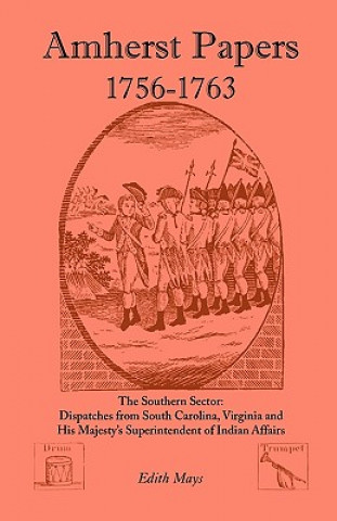 Kniha Amherst Papers, 1756-1763. the Southern Sector Edith Mays