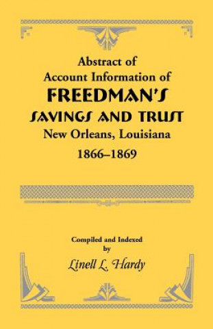 Kniha Abstract of Account Information of Freedman's Savings and Trust, New Orleans, Louisiana 1866-1869 Linell L Hardy