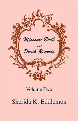 Kniha Missouri Birth and Death Records, Volume 2 Sherida K Eddlemon