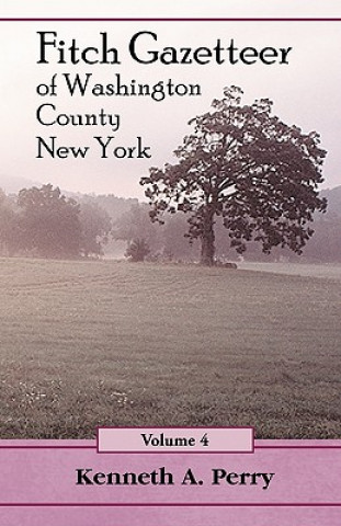 Könyv Fitch Gazetteer of Washington County, New York, Volume 4 Kenneth A Perry