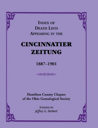 Könyv Index of Death Lists Appearing in the Cincinnatier Zeitung, 1887-1901 Jeffrey G Herbert