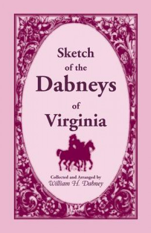 Carte Sketch of the Dabneys of Virginia, with Some of Their Family Records William H Dabney