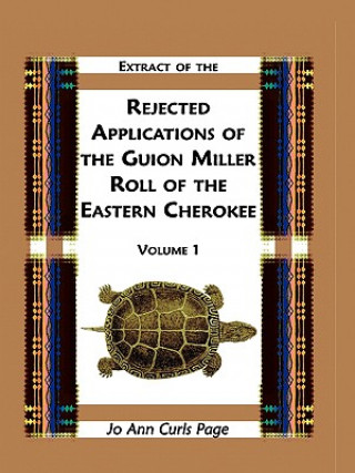 Buch Extract of Rejected Applications of the Guion Miller Roll of the Eastern Cherokee, Volume 1 Jo Ann Curls Page