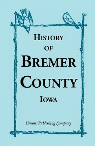 Könyv History of Bremer County, Iowa Union Publishing Company