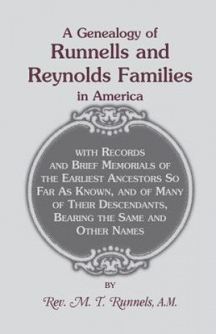 Könyv Genealogy of Runnells and Reynolds Families in America; Runnels, Runels, Runnels, Runeles, Runells, Runnells, Runils, Runails, Renolls and Reynold M T Runnels