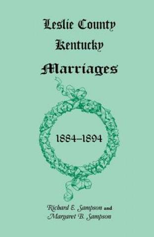 Carte Leslie County, Kentucky Marriages, 1884-1894 Margaret B Sampson