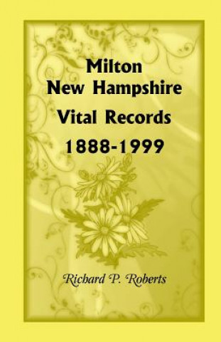 Kniha Milton, New Hampshire, Vital Records, 1888-1999 Richard P Roberts