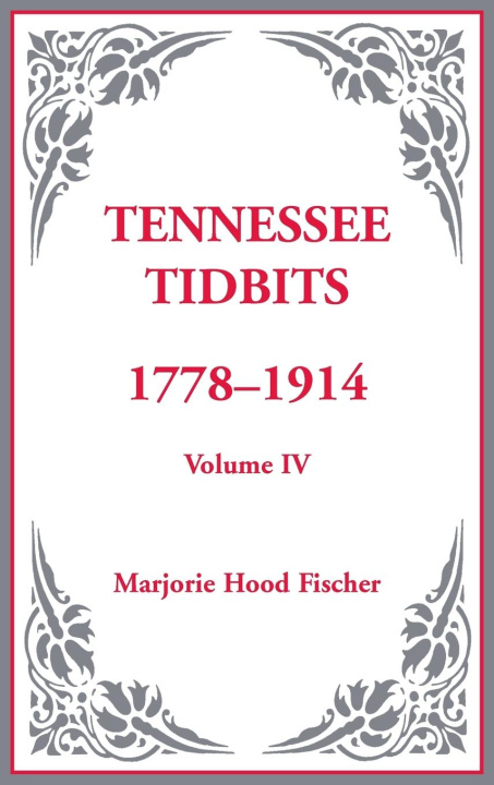 Libro Tennessee Tidbits, 1778-1914, Volume IV Marjorie Hood Fischer