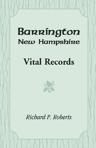 Kniha Barrington, New Hampshire, Vital Records Richard P Roberts