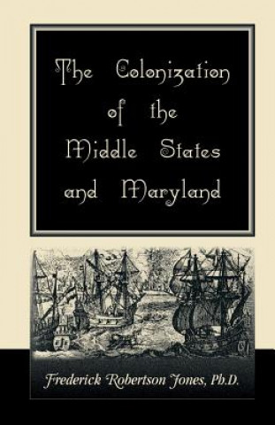 Carte Colonization of the Middle States and Maryland Frederick Robertson Jones