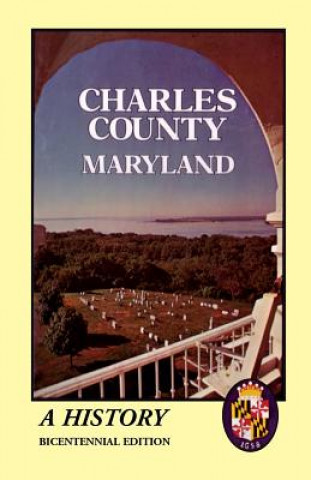 Knjiga Charles County, Maryland The Charles Co Bicentennial Comm
