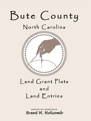 Kniha Bute County, North Carolina Land Grant Plats and Land Entries Brent Holcomb