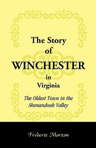 Carte Story of Winchester in Virginia Frederic Morton