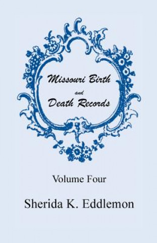 Book Missouri Birth and Death Records, Volume 4 Sherida K Eddlemon