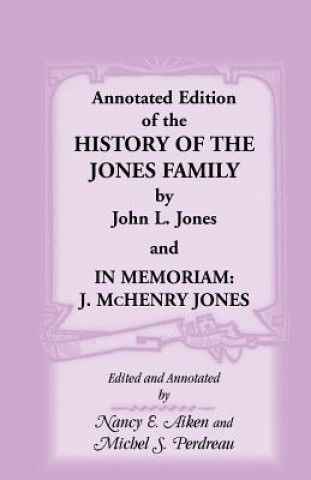Carte Annotated Edition of the History of the Jones Family by John L. Jones And, in Memoriam Michel S Perdreau
