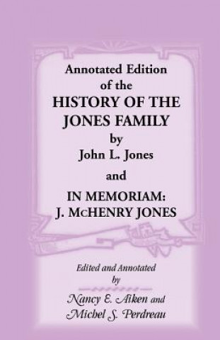 Knjiga Annotated Edition of the History of the Jones Family by John L. Jones And, in Memoriam Michel S Perdreau