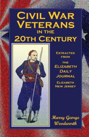 Livre Civil War Veterans in the 20th Century Harry George Woodworth