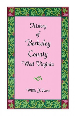 Könyv History of Berkeley County, West Virginia Willis F Evans