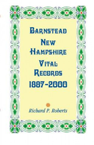 Carte Barnstead, New Hampshire Vital Records, 1887-2000 Richard P Roberts