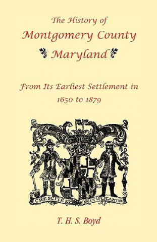 Book History Of Montgomery County, Maryland, From Its Earliest Settlement In 1650 to 1879 T H S Boyd