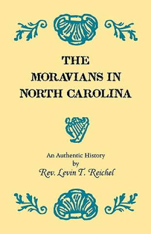 Kniha Moravians in North Carolina. An Authentic History Rev Levin T Reichel