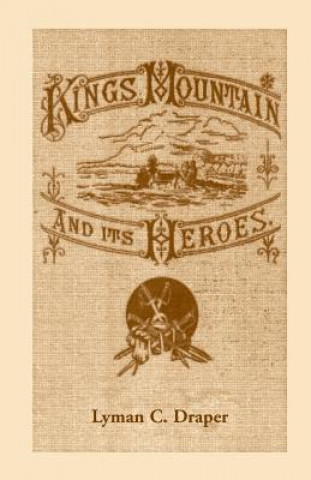 Knjiga King's Mountain and Its Heroes Lyman Draper