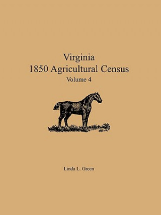 Knjiga Virginia 1850 Agricultural Census, Volume 4 Linda L Green