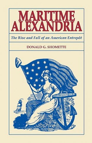 Kniha Maritime Alexandria [Virginia] Donald Shomette