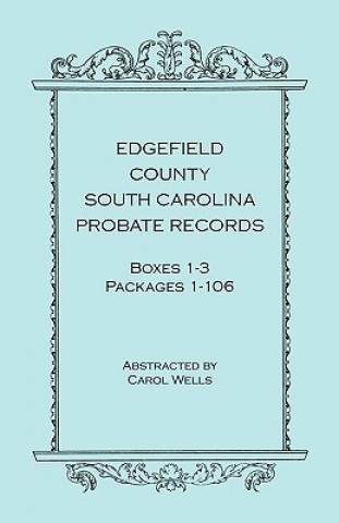 Carte Edgefield County, South Carolina, Probate Records, Boxes One Through Three, Packages 1-106 Carol Wells