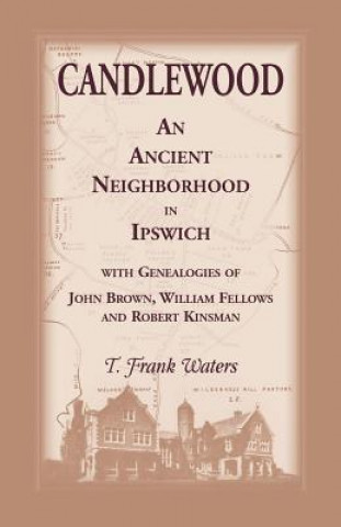Könyv Candlewood an Ancient Neighborhood in Ipswich T Frank Waters