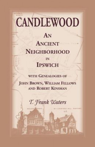 Kniha Candlewood an Ancient Neighborhood in Ipswich T Frank Waters