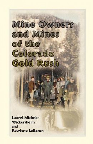 Kniha Mine Owners and Mines of the Colorado Gold Rush Rawlene Lebaron