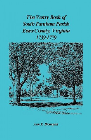 Carte Vestry Book of South Farnham Parish, Essex County, Virginia, 1739-1779 Ann Kicker Blomquist