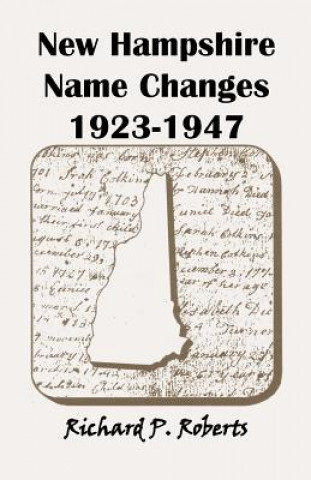 Książka New Hampshire Name Changes, 1923-1947 Richard P Roberts