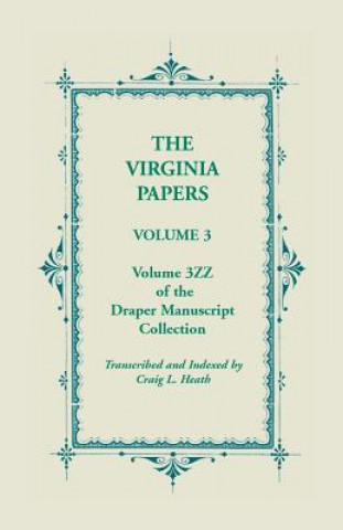 Carte Virginia Papers, Volume 3, Volume 3zz of the Draper Manuscript Collection Craig L Heath