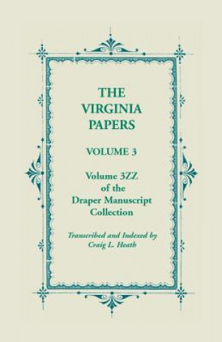 Libro Virginia Papers, Volume 3, Volume 3zz of the Draper Manuscript Collection Craig L Heath