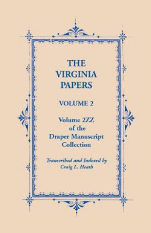 Libro Virginia Papers, Volume 2, Volume 2zz of the Draper Manuscript Collection Craig L Heath