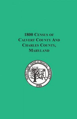 Książka 1800 Census of Calvert County and Charles County, Maryland Maryland Genealogical Society