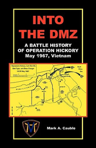 Kniha Into the DMZ, a Battle History of Operation Hickory, May 1967, Vietnam Mark A Cauble